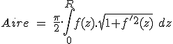 Aire\ =\ \frac{\pi}{2}.\int_0^R f(z).\sqrt{1+f'^2(z)}\ dz